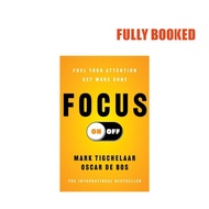 Focus On-Off: Fuel Your Attention, Get More Done (Paperback) by Mark Tigchelaar, Oscar de Bos
