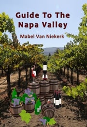 Guide To The Napa Valley Mabel Van Niekerk