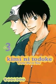 Kimi ni Todoke: From Me to You, Vol. 3 Karuho Shiina