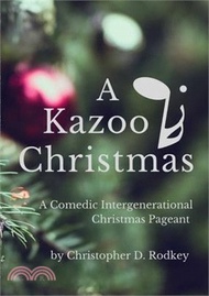 42715.A Kazoo Christmas: : A Comedic Intergenerational Christmas Pageant