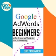 Google AdWords for Beginners : A Do-It-Yourself Guide to PPC Advertising by Corey Rabazinski (paperb
