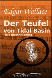 Der Teufel von Tidal Basin (mit Illustrationen) Edgar Wallace