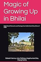 Magic of Growing Up in Bhilai: High School Memories and Musings from India's Steel City | Class of 1
