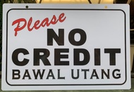 PLEASE NO CREDIT BAWAL UTANG Signage Hard PVC 7.8x11 inches