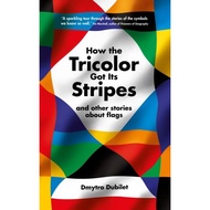 [100% Original Books] - How the Tricolor Got Its Stripes - And Other Stori by Dmytro Dubilet (UK edi