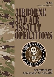 FM 3-99 Airborne and Air Assault Operations - Sep. 2025: Includes Change 1 (Field Pocket Size)