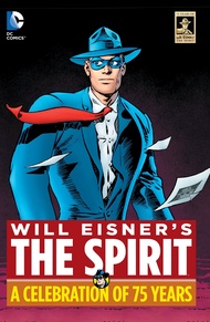 Will Eisner's The Spirit: A Celebration of 75 Years Will Eisner's The Spirit: A Celebration of 75 Ye