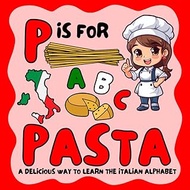 P is for Pasta: A Delicious Way to Learn the Italian Alphabet