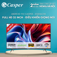 [Công lắp 0Đ HCM/HN] Smart Android Tivi Casper 32 inch - HD - E32HAC110 - Chính hãng - Bảo hành 2 nă