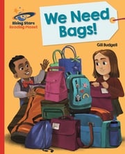 Reading Planet - We Need Bags - Red B: Galaxy Gill Budgell
