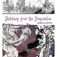 [100% Original Books] - Sketching From the Imagination: Magic & Myth by 3dtotal Publishing (US editi