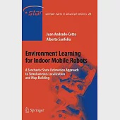 Environment Learning for Indoor Mobile Robots: A Stochastic State Estimation Approach to Simultaneous Localization and Map Build