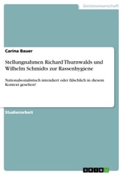 Stellungnahmen Richard Thurnwalds und Wilhelm Schmidts zur Rassenhygiene Carina Bauer