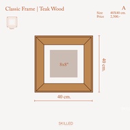 SKILLED กรอบรูปไม้จริง ไม้สัก | Classic Frame