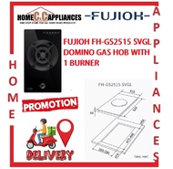 FUJIOH FH-GS2515 SVGL DOMINO GAS HOB WITH 1 BURNER / FREE EXPRESS DELIVERY