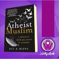 The Atheist Muslim Book: Journey from Religion to Reason Ali a. Rizvi