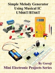 Simple Melody Generator Using Musical IC UM66T/BT66T GURUJI
