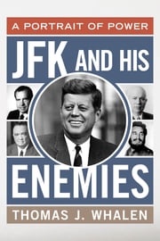 JFK and His Enemies Thomas J. Whalen