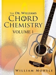 The Dr. Williams' Chord Chemistry William Mohele