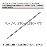 PEMANAS OVEN LURUS / ELEMENT HEATER PEMANAS MICROWAVE/OVEN / TUBULAR HEATER OVEN 725 CM