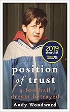 Position of Trust: As featured on BBC1's Football's Darkest Secret