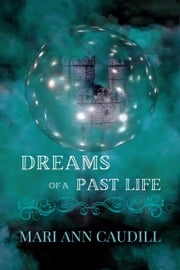 Dreams of a Past Life Mari Ann Caudill