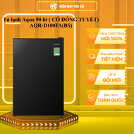 Tủ lạnh Aqua 90 lít ( CÓ ĐÓNG TUYẾT) AQR-D100FA(BS) - GIAO TOÀN QUỐC - CHỈ MIỄN PHÍ HCM