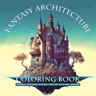 Fantasy Architecture Coloring Book: Floating Castles, Fantasy Mansions, Wizard Towers, Medieval Town