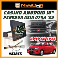 Perodua AXIA 2023 G/X/SE Spec D74A Android Player Casing 10" inch with Power Socket