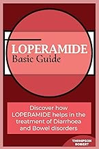LOPERAMIDE BASIC GUIDE: Discover how LOPERAMIDE helps in the treatment of Diarrhoea and Bowel disorders