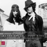 Just Kids - Die Geschichte einer Freundschaft Patti Smith