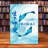 Ikigai: Giving Every Day Meaning and Joy by Yukari Mitsuhashi [High Quality Paperback]