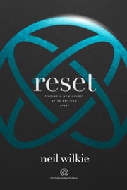Reset: The Relationship Paradigm – Finding your course after drifting apart Neil Wilkie