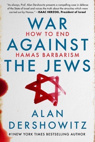 War Against the Jews: How to End Hamas Barbarism War Against the Jews: How to End Hamas Barbarism Ki