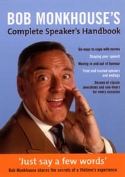 Bob Monkhouse's Complete Speaker's Handbook Bob Monkhouse
