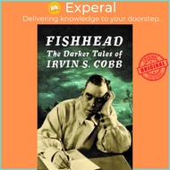Fishhead: The Darker Tales of Irvin. S. Cobb by Irvin S. Cobb (UK edition, hardcover)
