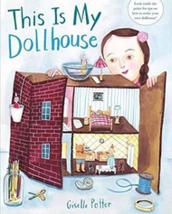 This Is My Dollhouse by Giselle Potter (US edition, hardcover)