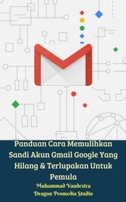 Panduan Cara Memulihkan Sandi Akun Gmail Google Yang Hilang &amp; Terlupakan Untuk Pemula Muhammad Vandestra