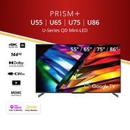 PRISM+ U-Series 55 / 65 / 75 / 86 inch QD Mini-LED | Google TV |4K UHD Quantum Dot Mini-LED panel