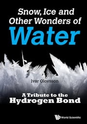 Snow, Ice And Other Wonders Of Water: A Tribute To The Hydrogen Bond Ivar Olovsson