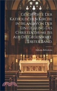 Geschichte der Katholischen Kirche in Irland von der Einführung des Christenthums bis auf die Gegenwart. Erster Band.