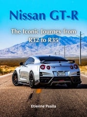 Nissan GT-R: The Iconic Journey from R32 to R35 Etienne Psaila