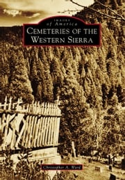 Cemeteries of the Western Sierra Christopher A. Ward