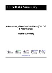 Alternators, Generators &amp; Parts (Car OE &amp; Aftermarket) World Summary Editorial DataGroup