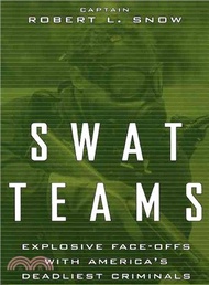 Swat Teams ─ Explosive Face-Offs With America's Deadliest Criminals
