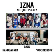 HAND BANNER IZNA NOT JUST PRETTY 2 SIDES KPOP UNOFFICIAL JEEMIN JUNGEUN KOKO SAEBI MAI SARANG
