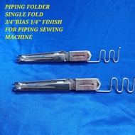 Piping Folder SINGLE FOLD 3/4" BIAS 1/4" FINISH for Piping Sewing Machine