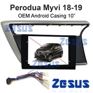 Perodua Myvi 2018-2019 Android Player Casing 10 inches