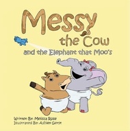Messy the Cow and the Elephant That Moo's【電子書籍】[ Melissa Rose ]
