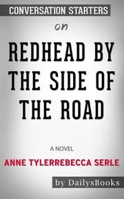 Redhead by the Side of the Road: A novel by Anne Tyler: Conversation Starters dailyBooks